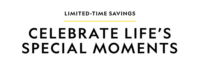 LIMITED-TIME SAVINGS