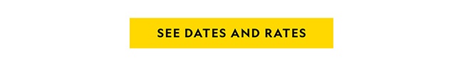 SEE DATES AND RATES