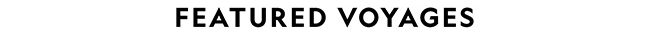 FEATURED VOYAGES