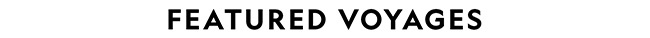 FEATURED VOYAGES