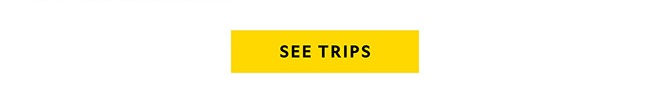 SEE TRIPS