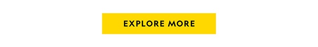 EXPLORE MORE