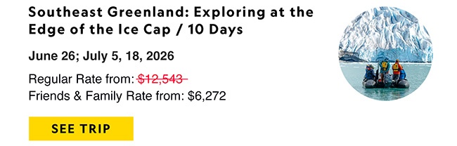 Southeast Greenland: Exploring at the Edge of the Ice Cap / 10 Days