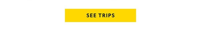 SEE TRIPS