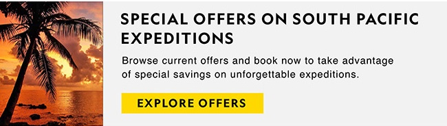 SPECIAL OFFERS ON SOUTH PACIFIC EXPEDITIONS